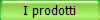 I prodotti